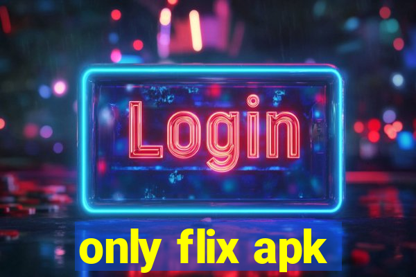 only flix apk